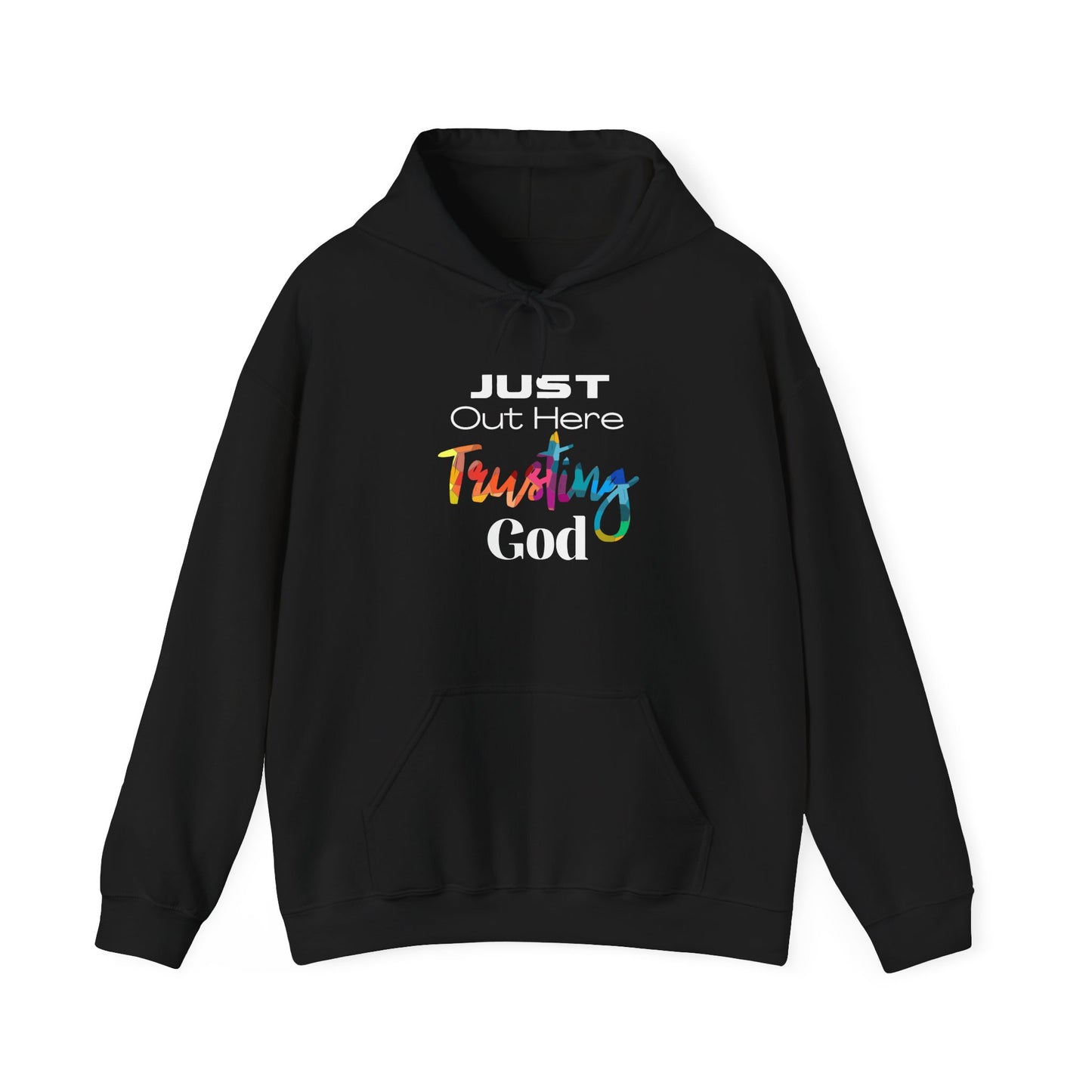 Just Out Here Trusting God Hoodie